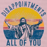 Disappointments Sarcastic All Of You Christian Jesus Funny  25L Jumbo Tote