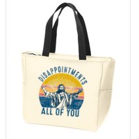 Disappointments Sarcastic All Of You Christian Jesus Funny  Zip Tote Bag