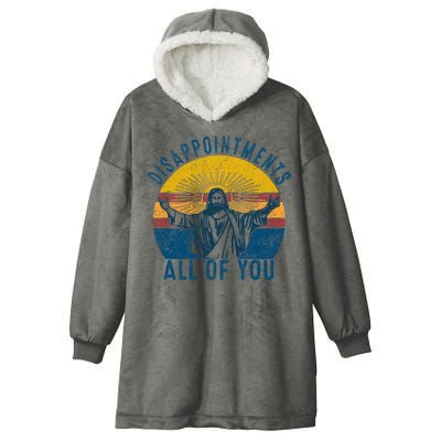 Disappointments Sarcastic All Of You Christian Jesus Funny  Hooded Wearable Blanket