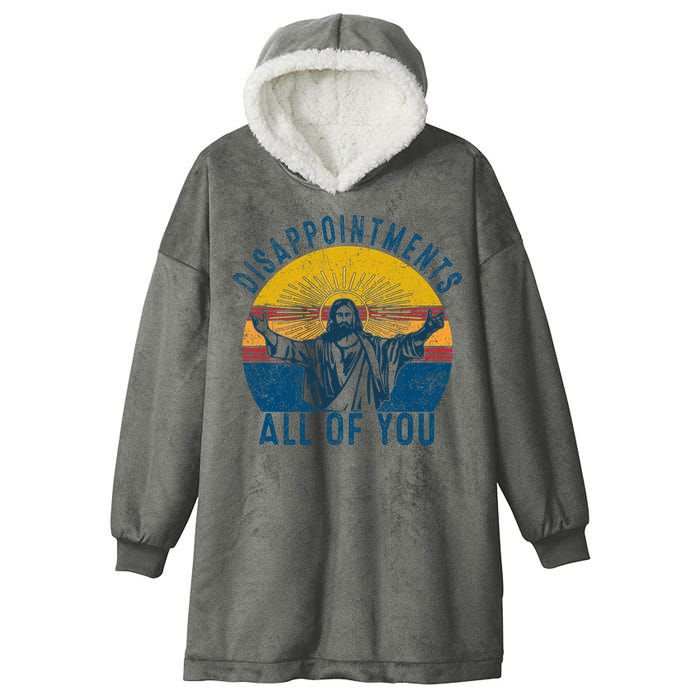 Disappointments Sarcastic All Of You Christian Jesus Funny  Hooded Wearable Blanket