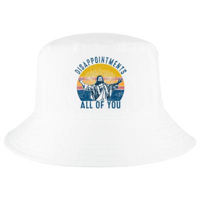 Disappointments Sarcastic All Of You Christian Jesus Funny  Cool Comfort Performance Bucket Hat