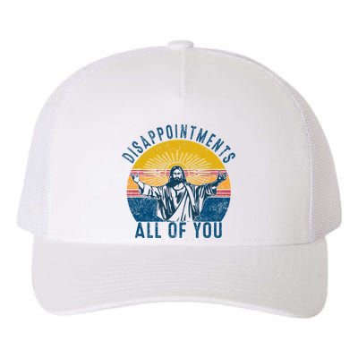 Disappointments Sarcastic All Of You Christian Jesus Funny  Yupoong Adult 5-Panel Trucker Hat