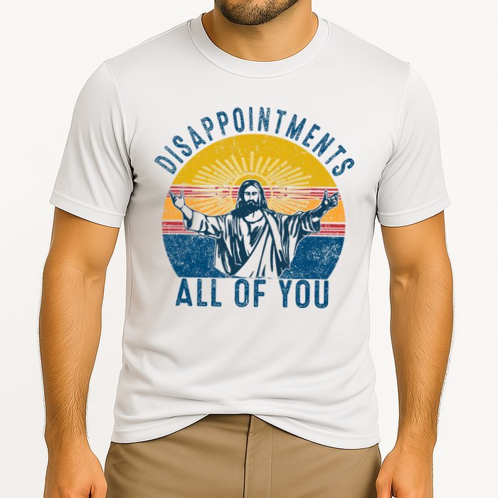 Disappointments Sarcastic All Of You Christian Jesus Funny  Performance Shirt