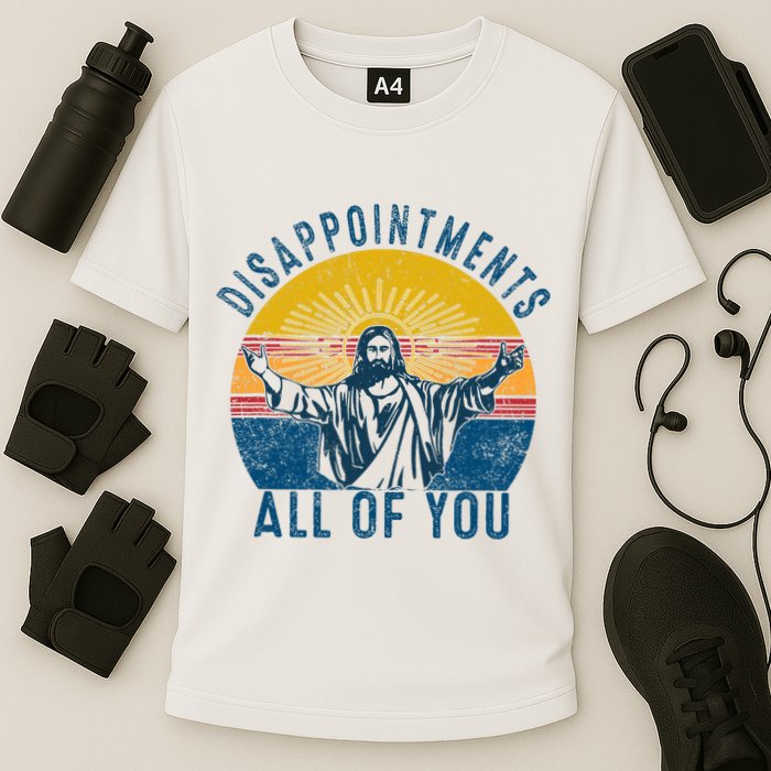 Disappointments Sarcastic All Of You Christian Jesus Funny  Performance Shirt