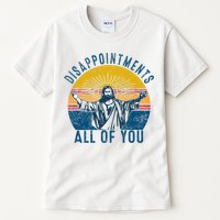 Disappointments Sarcastic All Of You Christian Jesus Funny  Tall T-Shirt