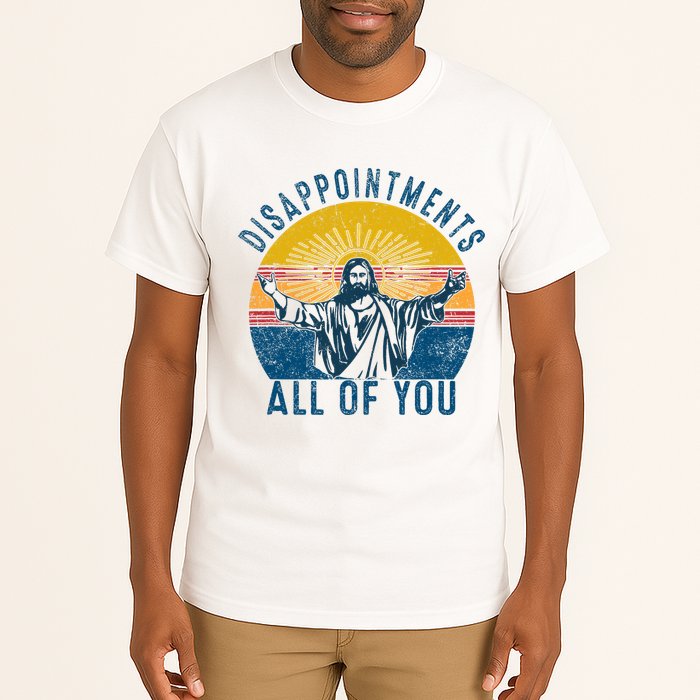 Disappointments Sarcastic All Of You Christian Jesus Funny  Tall T-Shirt