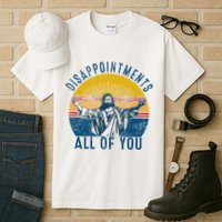 Disappointments Sarcastic All Of You Christian Jesus Funny  Tall T-Shirt