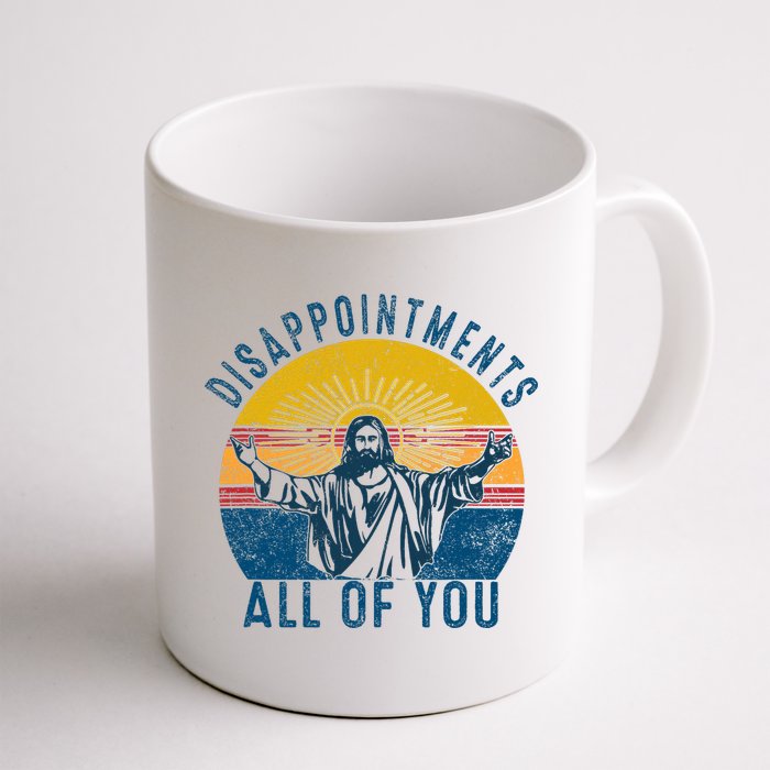 Disappointments Sarcastic All Of You Christian Jesus Funny  Mug