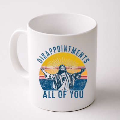 Disappointments Sarcastic All Of You Christian Jesus Funny  Mug
