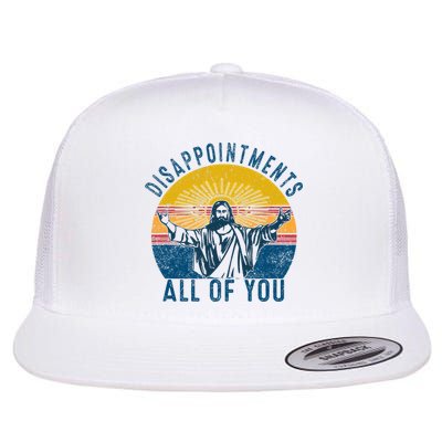 Disappointments Sarcastic All Of You Christian Jesus Funny  Flat Bill Trucker Hat