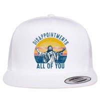 Disappointments Sarcastic All Of You Christian Jesus Funny  Flat Bill Trucker Hat