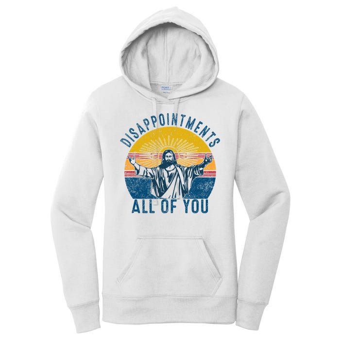 Disappointments Sarcastic All Of You Christian Jesus Funny  Women's Pullover Hoodie