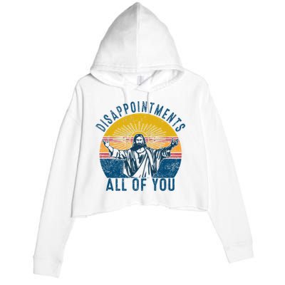 Disappointments Sarcastic All Of You Christian Jesus Funny  Crop Fleece Hoodie