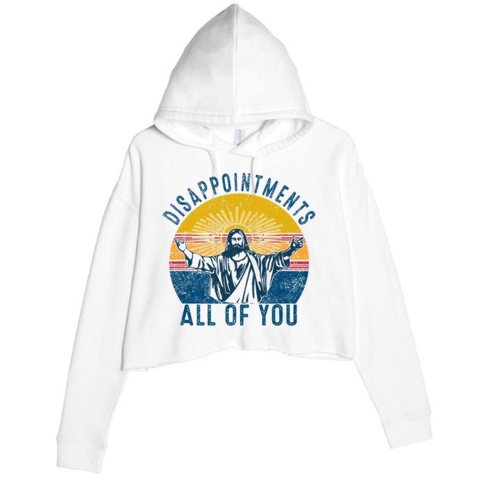 Disappointments Sarcastic All Of You Christian Jesus Funny  Crop Fleece Hoodie
