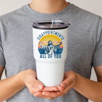 Disappointments Sarcastic All Of You Christian Jesus Funny  Tumbler