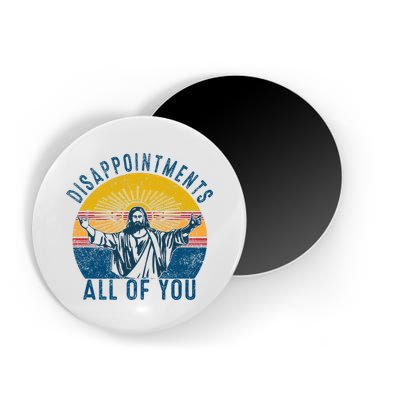 Disappointments Sarcastic All Of You Christian Jesus Funny  Magnet