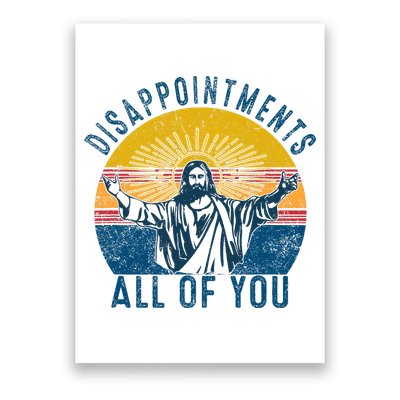 Disappointments Sarcastic All Of You Christian Jesus Funny  Poster