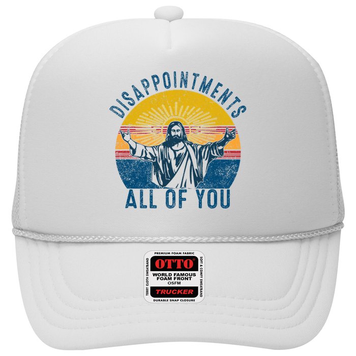 Disappointments Sarcastic All Of You Christian Jesus Funny  Trucker Hat
