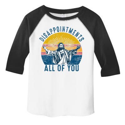 Disappointments Sarcastic All Of You Christian Jesus Funny  Toddler Fine Jersey T-Shirt