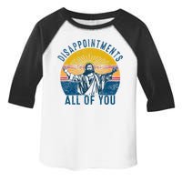 Disappointments Sarcastic All Of You Christian Jesus Funny  Toddler Fine Jersey T-Shirt