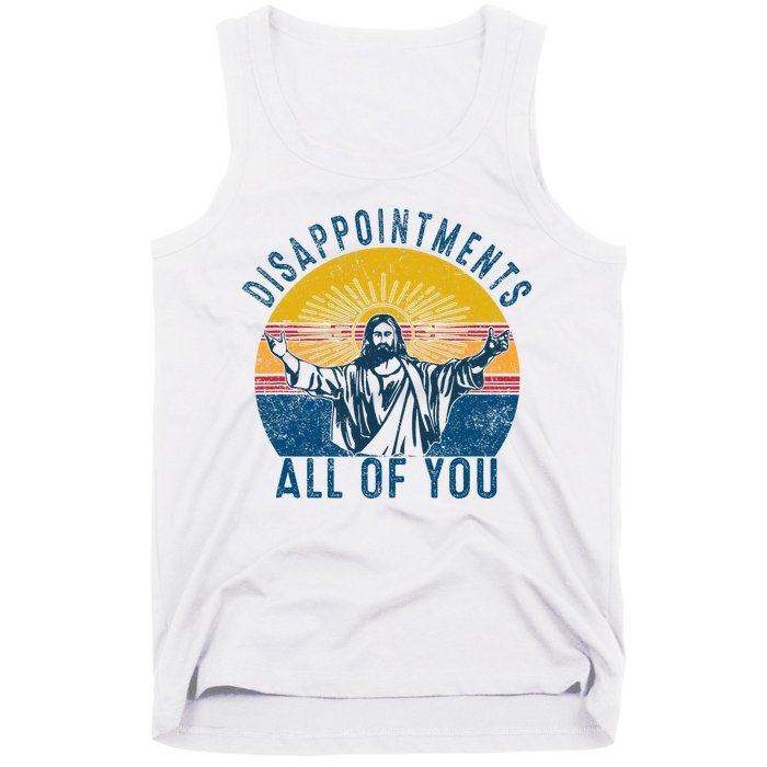 Disappointments Sarcastic All Of You Christian Jesus Funny  Tank Top