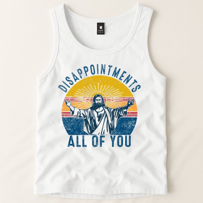 Disappointments Sarcastic All Of You Christian Jesus Funny  Tank Top