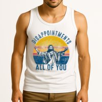 Disappointments Sarcastic All Of You Christian Jesus Funny  Tank Top
