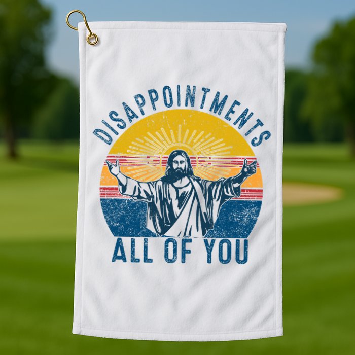 Disappointments Sarcastic All Of You Christian Jesus Funny  Golf Towel