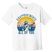 Disappointments Sarcastic All Of You Christian Jesus Funny  Toddler T-Shirt