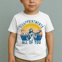Disappointments Sarcastic All Of You Christian Jesus Funny  Toddler T-Shirt