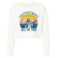 Disappointments Sarcastic All Of You Christian Jesus Funny  Cropped Pullover Crew