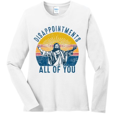 Disappointments Sarcastic All Of You Christian Jesus Funny  Ladies Long Sleeve Shirt