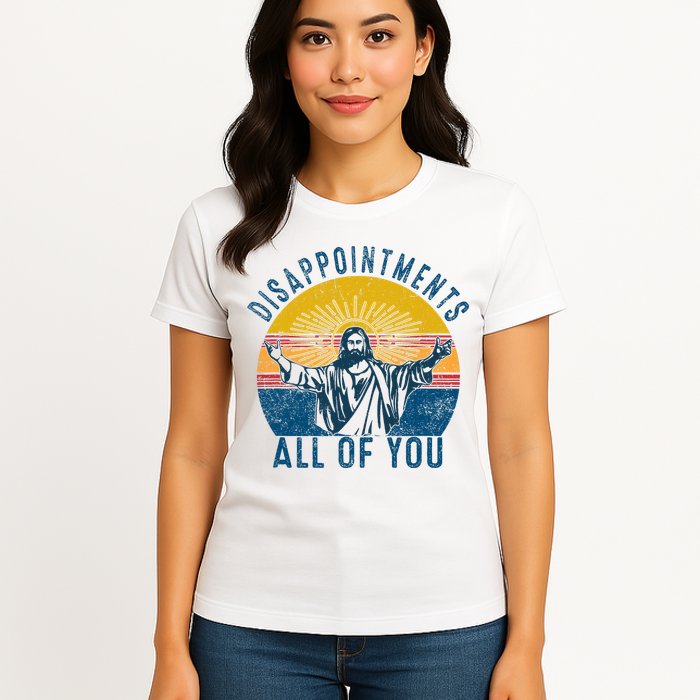 Disappointments Sarcastic All Of You Christian Jesus Funny  Womens T-Shirt