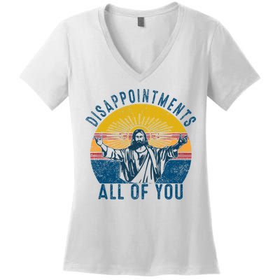 Disappointments Sarcastic All Of You Christian Jesus Funny  Women's V-Neck T-Shirt