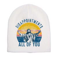 Disappointments Sarcastic All Of You Christian Jesus Funny  Short Acrylic Beanie