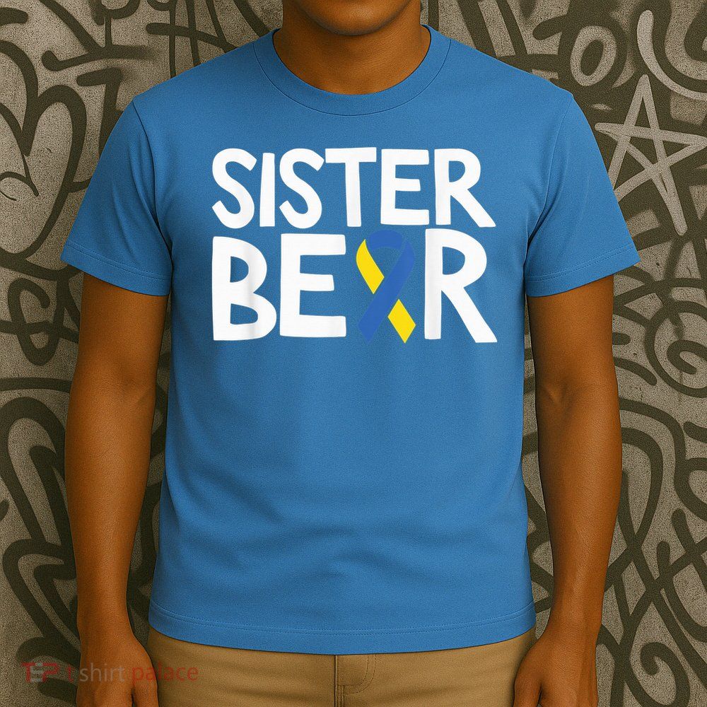 Down Syndrome Awareness T21 Day Sister Bear T-Shirt