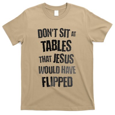 DonT Sit At Tables That Jesus Would Have Flipped .Png T-Shirt