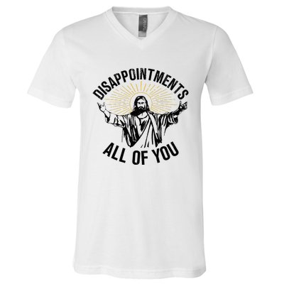 Disappointments Sarcastic All Of You Christian Jesus V-Neck T-Shirt