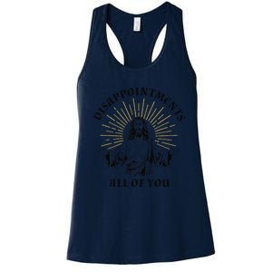 Disappointments Sarcastic All Of You Christian Jesus Gift Women's Racerback Tank