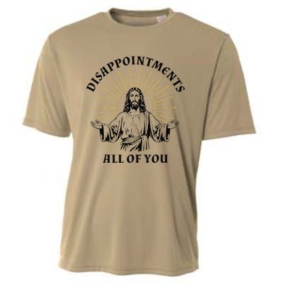 Disappointments Sarcastic All Of You Christian Jesus Gift Cooling Performance Crew T-Shirt