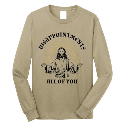 Disappointments Sarcastic All Of You Christian Jesus Gift Long Sleeve Shirt