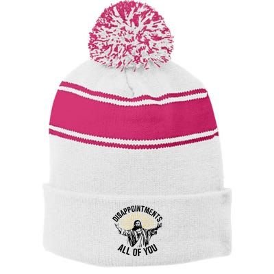 Disappointments Sarcastic All Of You Christian Jesus Stripe Pom Pom Beanie