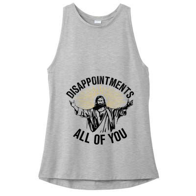 Disappointments Sarcastic All Of You Christian Jesus Ladies PosiCharge Tri-Blend Wicking Tank