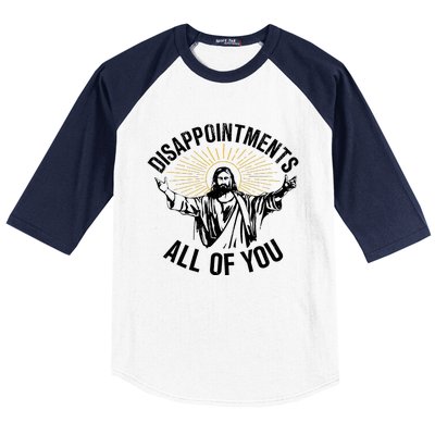 Disappointments Sarcastic All Of You Christian Jesus Baseball Sleeve Shirt