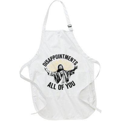 Disappointments Sarcastic All Of You Christian Jesus Apron