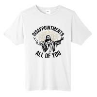 Disappointments Sarcastic All Of You Christian Jesus Tall Fusion ChromaSoft Performance T-Shirt