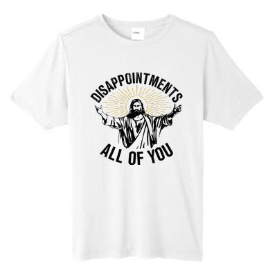 Disappointments Sarcastic All Of You Christian Jesus Tall Fusion ChromaSoft Performance T-Shirt