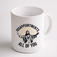 Disappointments Sarcastic All Of You Christian Jesus Mug