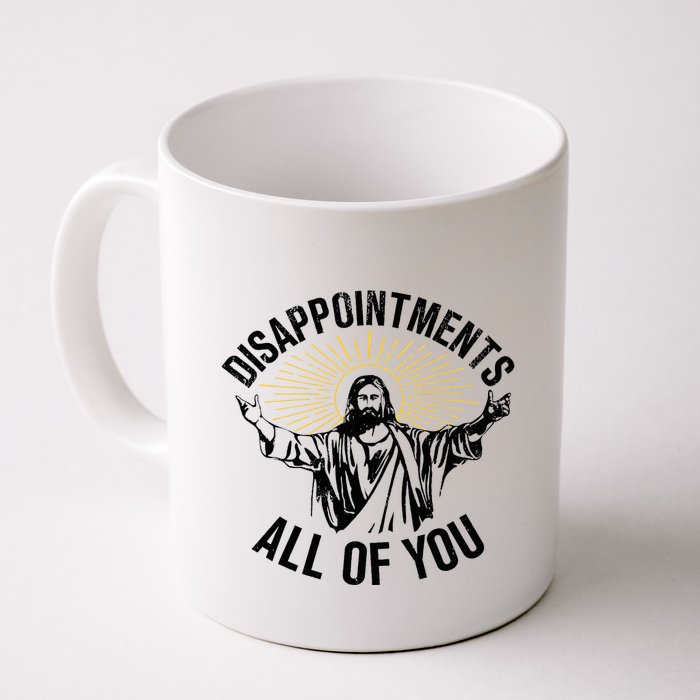 Disappointments Sarcastic All Of You Christian Jesus Mug