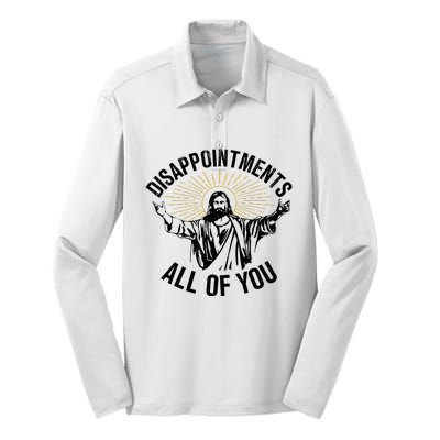 Disappointments Sarcastic All Of You Christian Jesus Silk Touch Performance Long Sleeve Polo